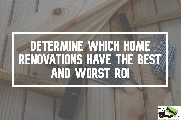 Compare Home Renovation Projects to Determine ROI